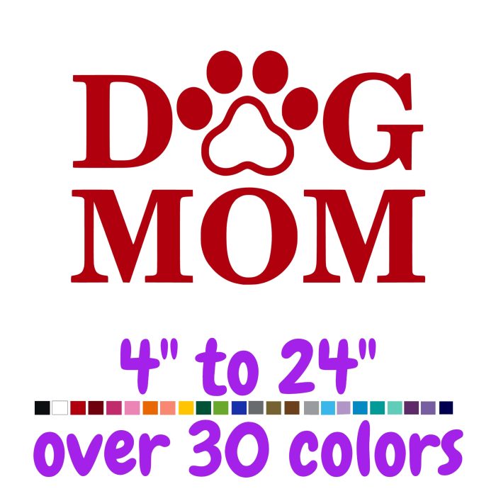 Dog Mom Vinyl Decal - Custom Size