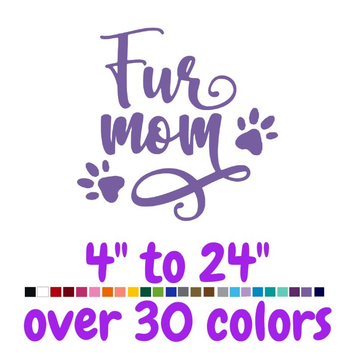 Fur Mom Vinyl Decal - Custom Size
