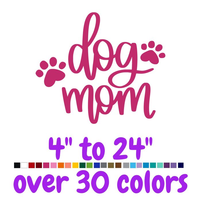 Dog Mom Vinyl Decal - Custom Size