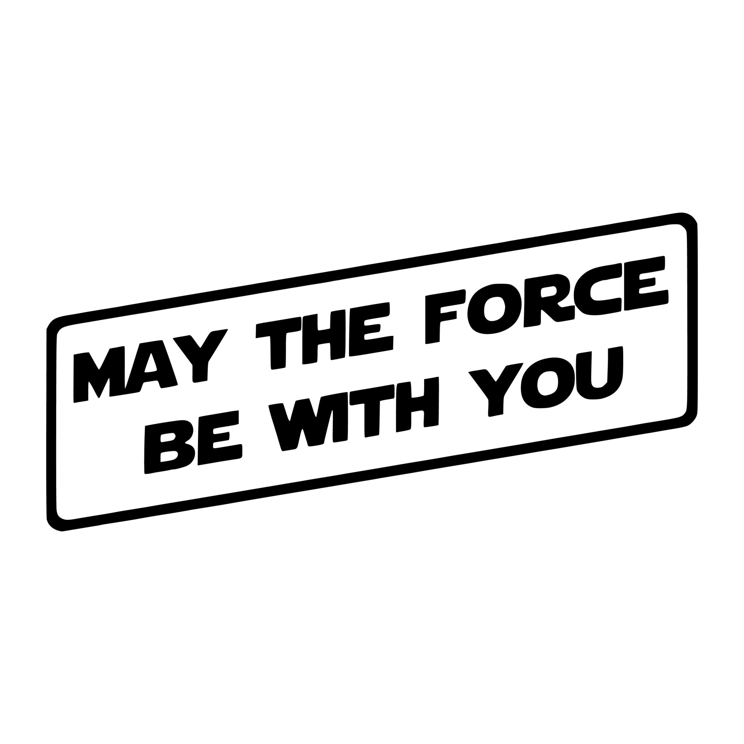 May the Force be With You Vinyl Decal - Custom Size