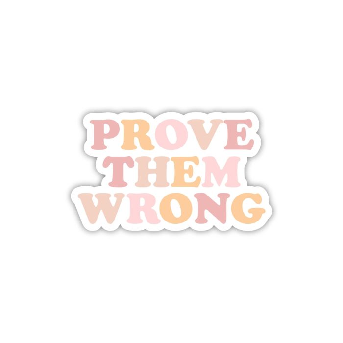 Prove them wrong Full Color Vinyl Decal - Custom Size