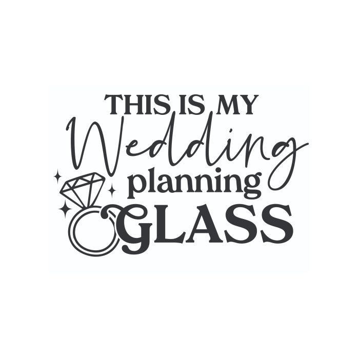 This Is My Wedding Planning Glass - Vinyl Decal - Custom Size