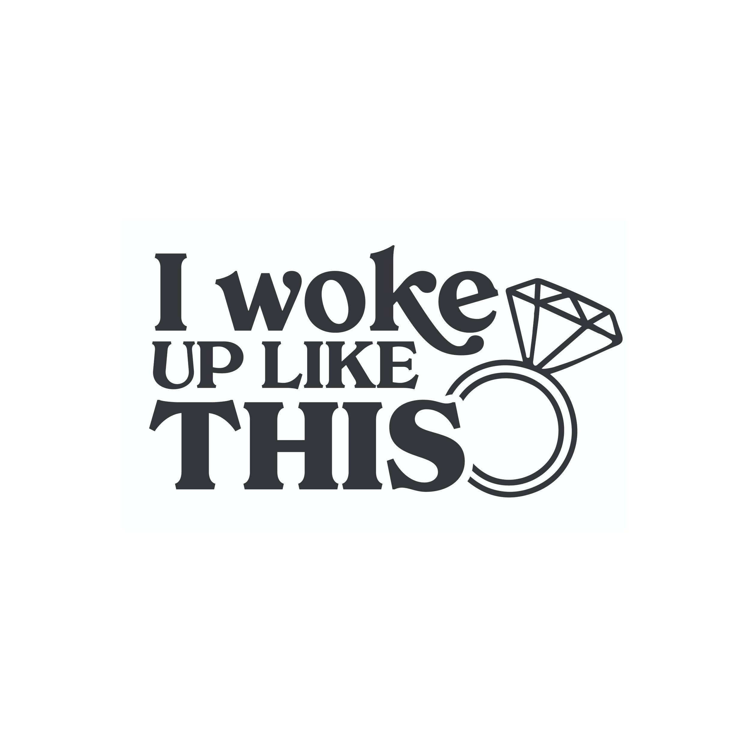 I Woke Up Like This - Vinyl Decal - Custom Size