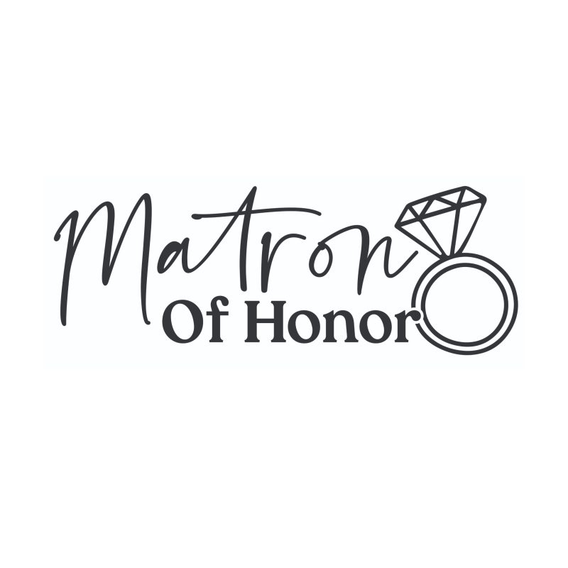 Matron Of Honor - Vinyl Decal - Custom Size