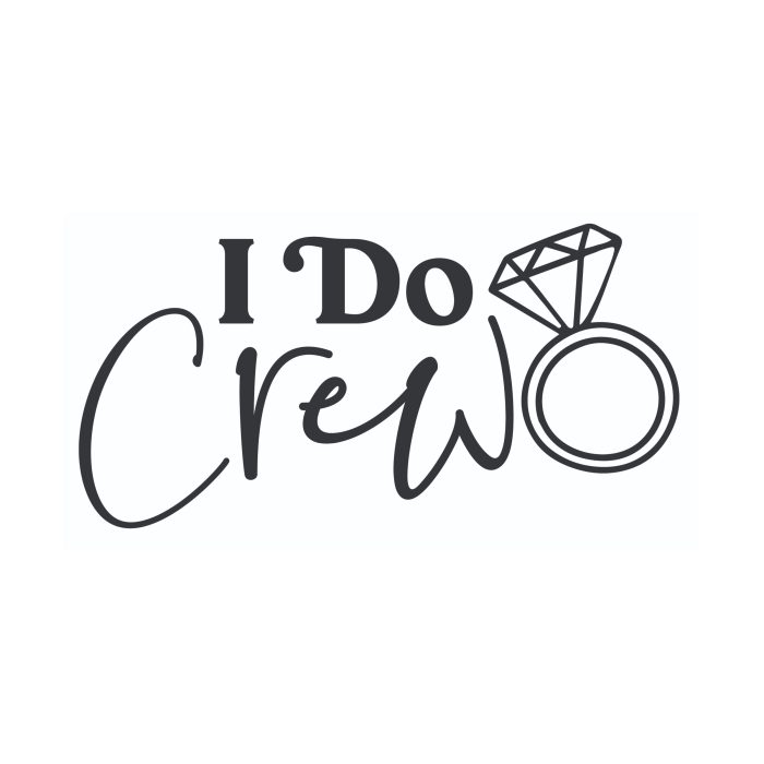 I Do Crew - Vinyl Decal - Custom Size