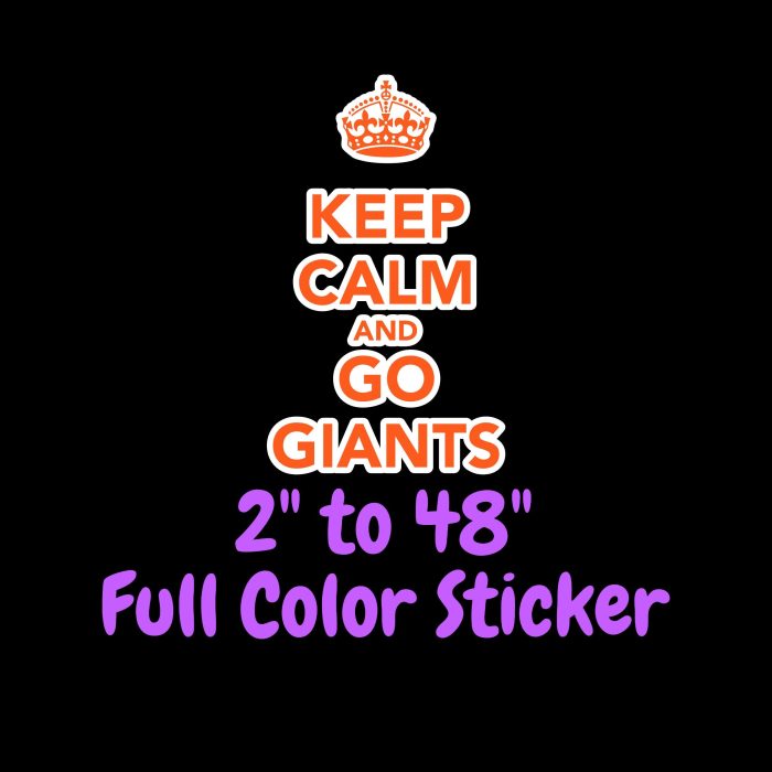 San Francisco Giants - Keep Calm And Go Giants - Full Color Vinyl Sticker - Custom Size