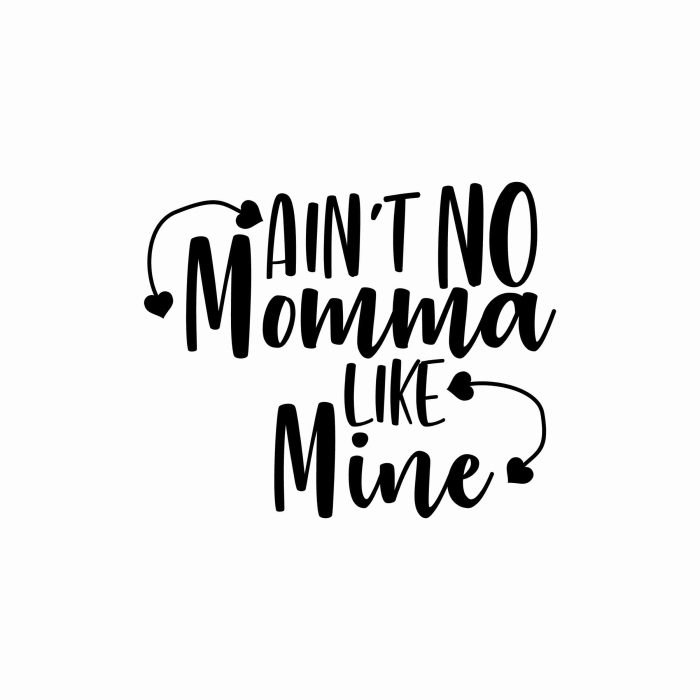 Ain't No Momma Like Mine - Vinyl Decal