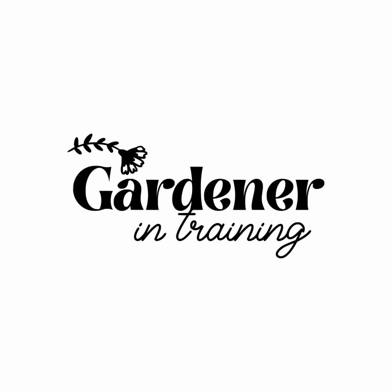 Gardener In Training - Vinyl Decal