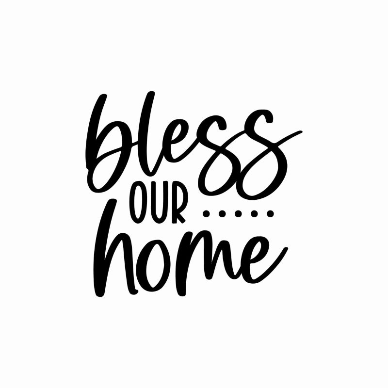 Bless Our Home - Vinyl Decal- Custom Size