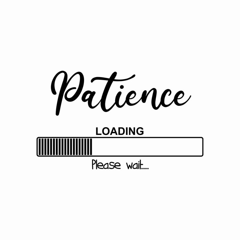 Patience Loading Vinyl Decal - Custom Size