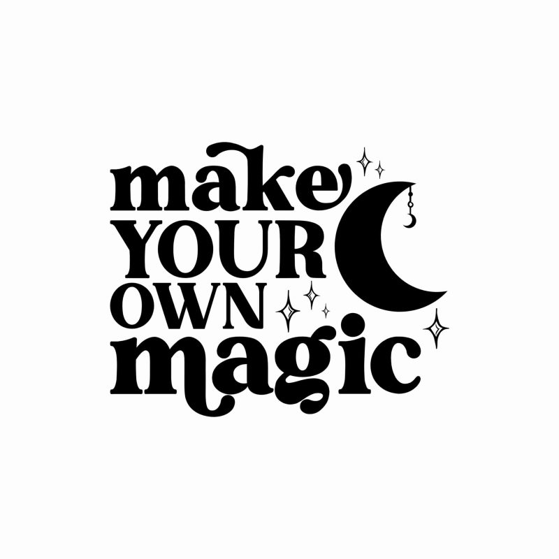 Make Your Own Magic - Vinyl Decal- Custom Size