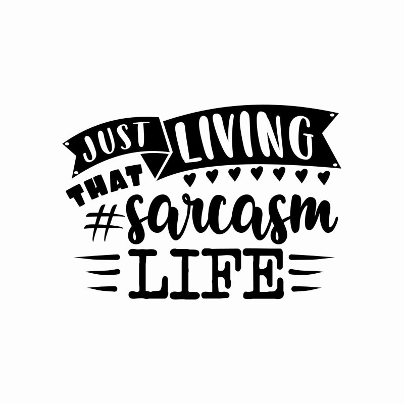 Living the Sarcasm Life Vinyl Decal - Custom Size