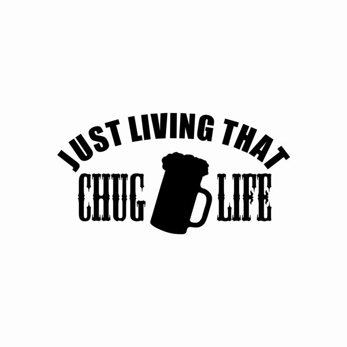 Chug Life Vinyl Decal - Custom Size