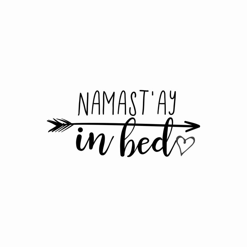 Namast'ay in Bed Vinyl Decal - Custom Size
