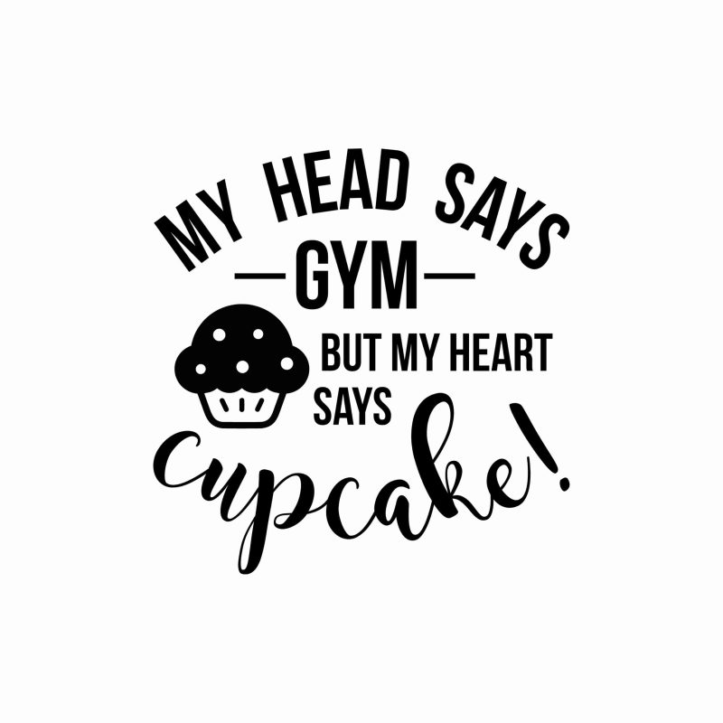 My Head Says Gym But My Heart Says Cupcake - Vinyl Decal- Custom Size