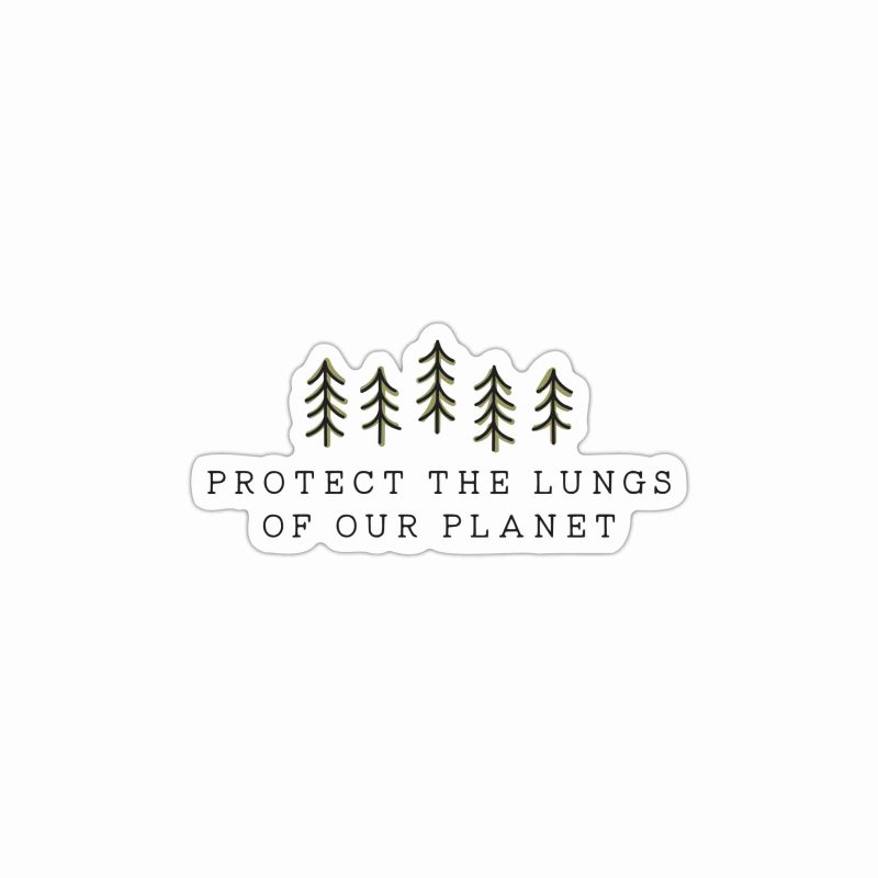 Protect The Lungs Of Our Planet Full Color Vinyl Decal - Custom Size