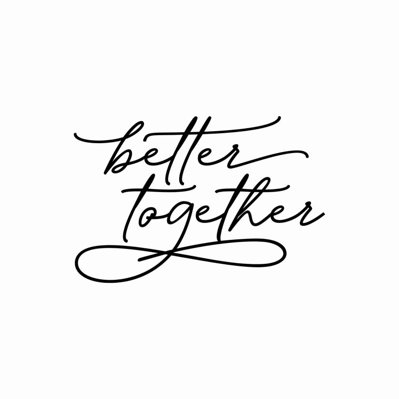 Better Together - Vinyl Decal- Custom Size