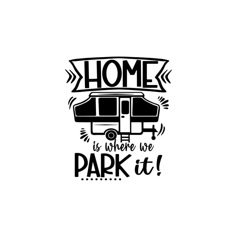 Home is Where You Park It Vinyl Decal - Custom Size