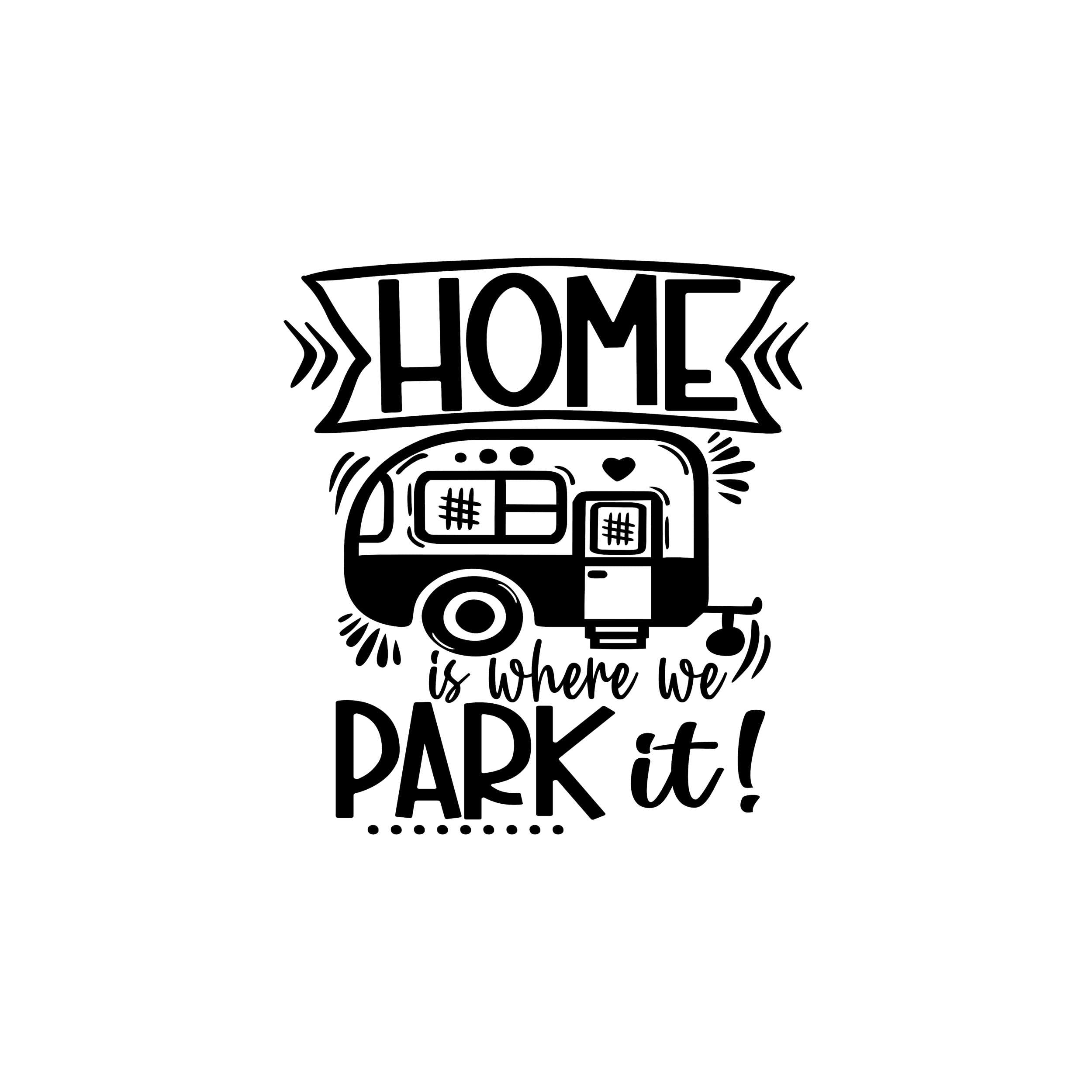 Home is Where You Park It Vinyl Decal - Custom Size