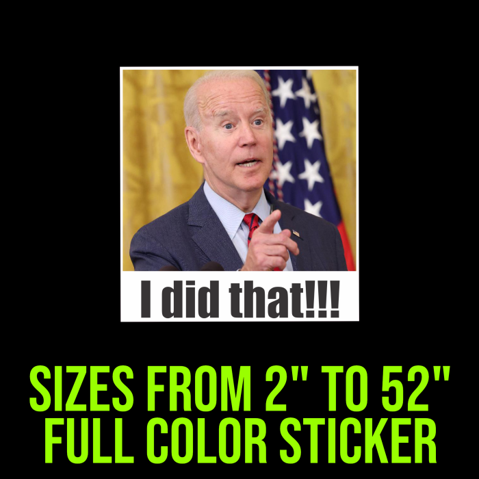 Joe Biden I Did That Full Color Vinyl Decal