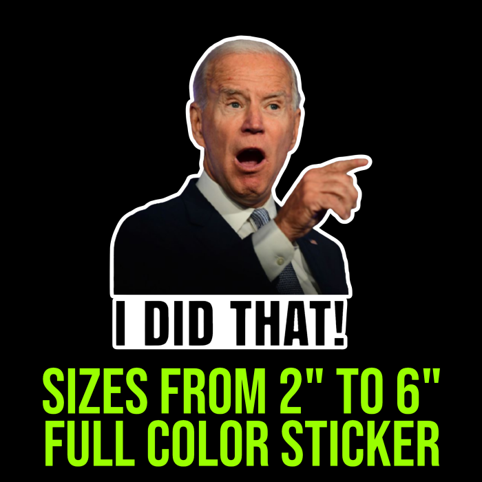 Joe Biden I Did That Full Color Vinyl Decal