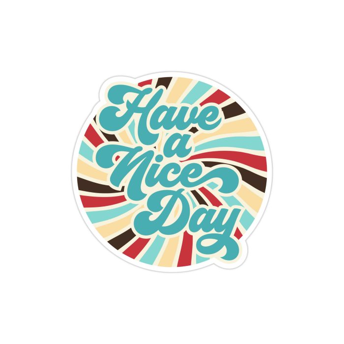Have a Nice Day Full Color Vinyl Decal - Custom Size