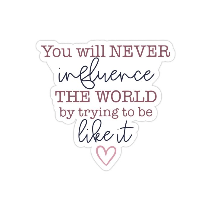 Influence the World Full Color Vinyl Decal - Custom Size