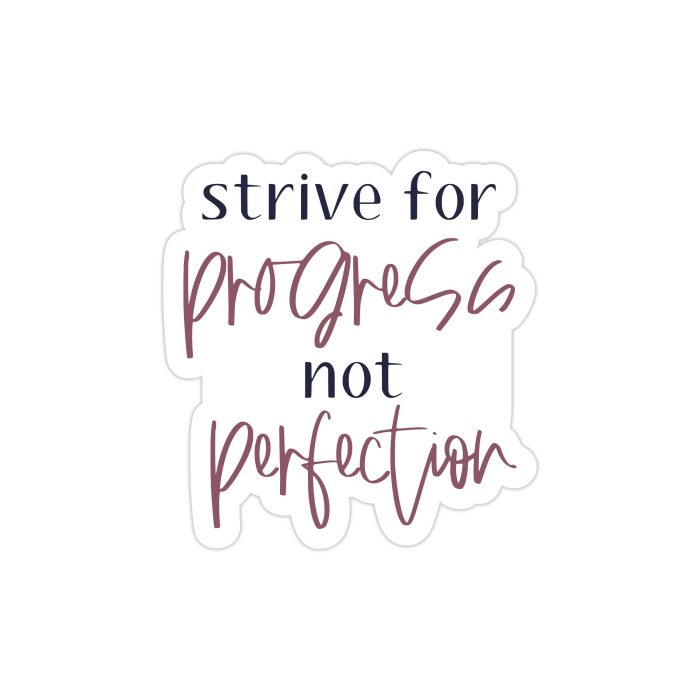 Strive for Progress Not Perfection Full Color Vinyl Decal - Custom Size