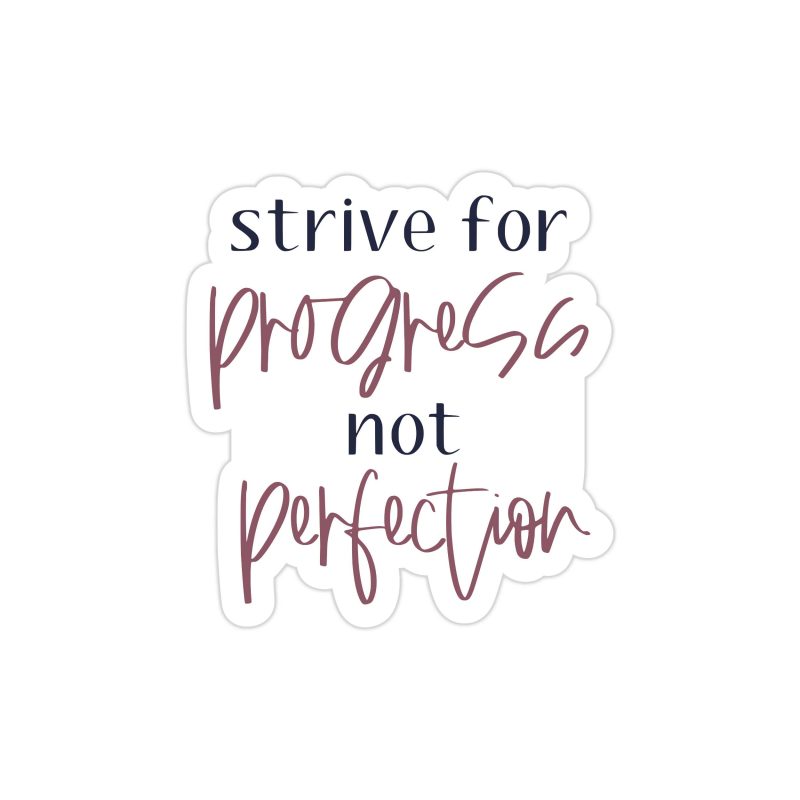 Strive for Progress Not Perfection Full Color Vinyl Decal - Custom Size
