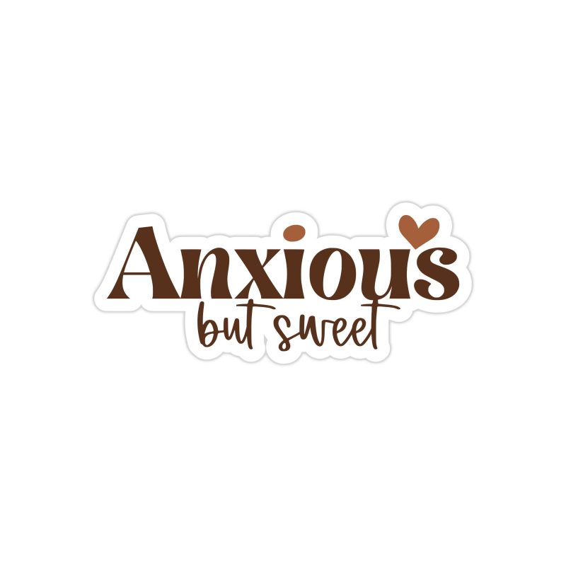 Anxious But Sweet Full Color Vinyl Decal - Custom Size