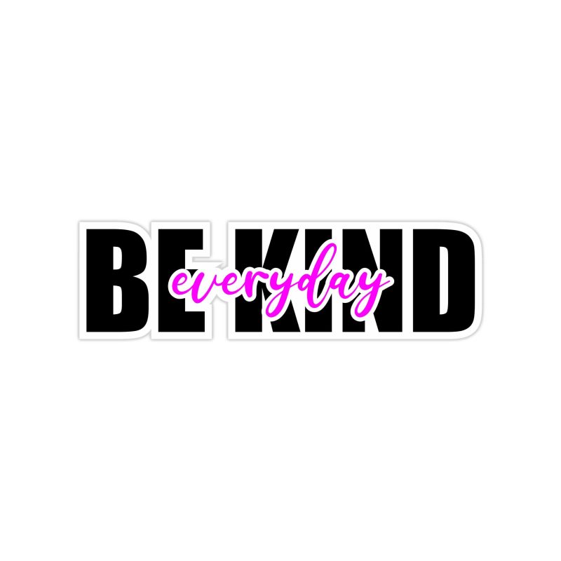 Be Kind Everyday Full Color Vinyl Decal - Custom Size