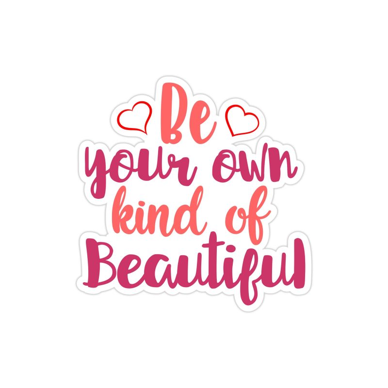 Be Your Own Kind of Beautiful Full Color Vinyl Decal - Custom Size