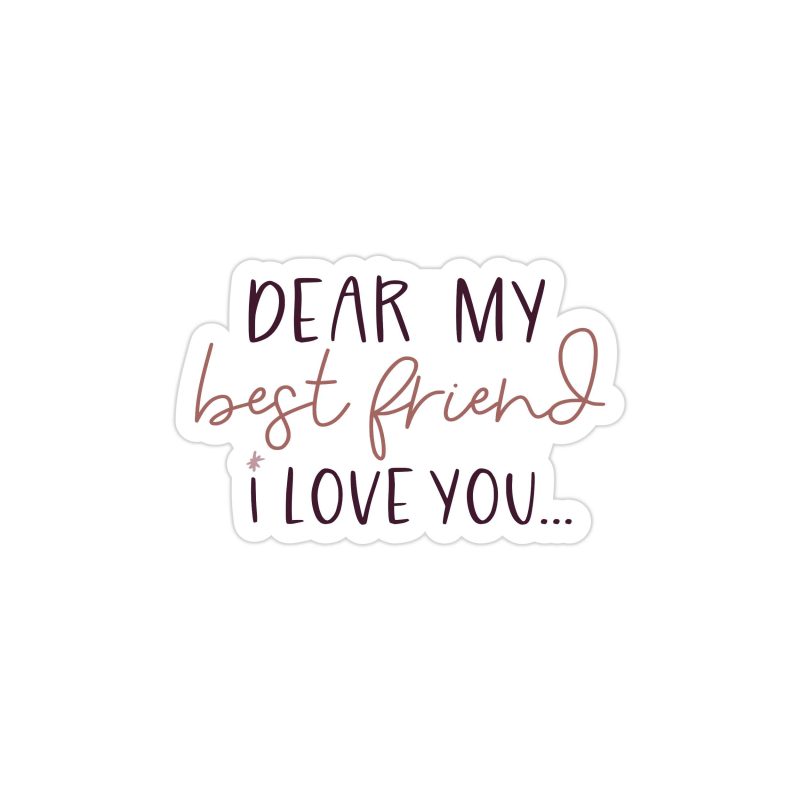 I Love You Best Friend Full Color Vinyl Decal - Custom Size