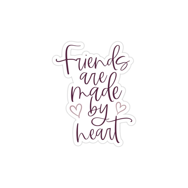 Friends Are Made By Heart Full Color Vinyl Decal - Custom Size