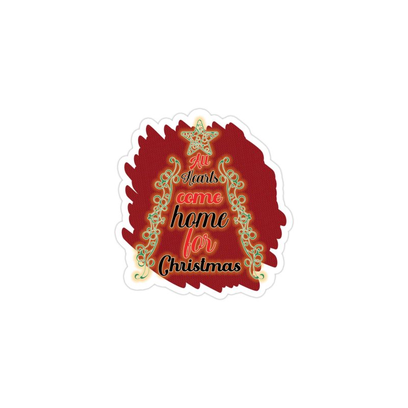 All Hearts Come Home for Christmas Full Color Vinyl Sticker - Custom Size
