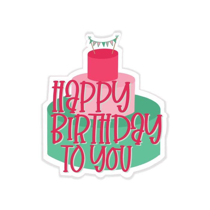 Happy Birthday To You - Full Color Vinyl Decal - Custom Size