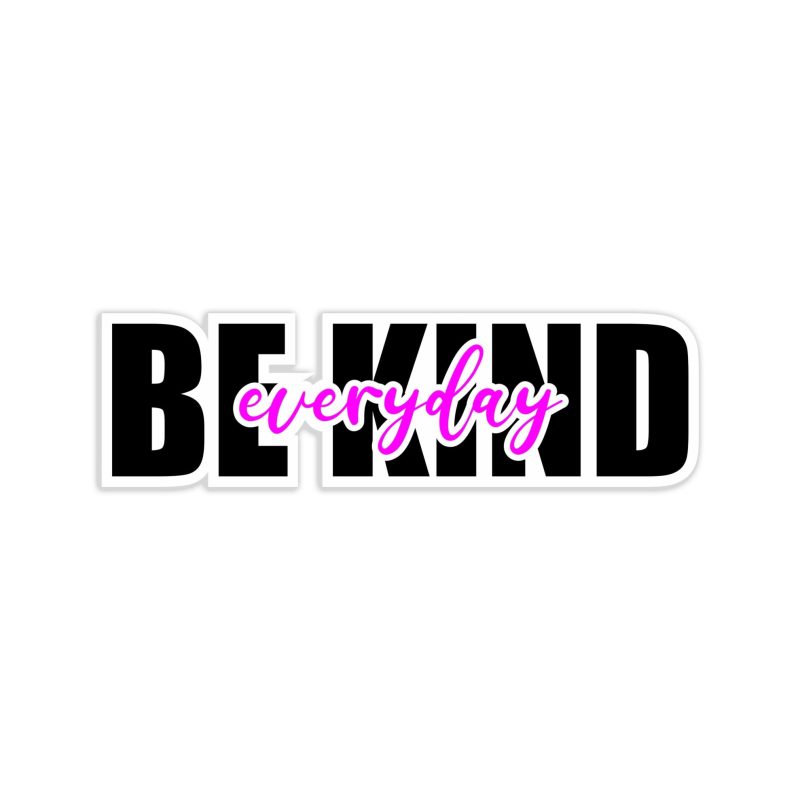 Be Kind Everyday Full Color Vinyl Decal
