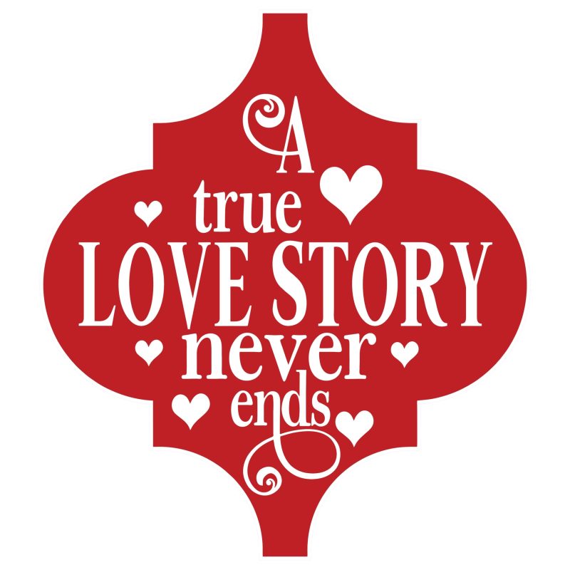 A True Love Story Never Ends Full Color Vinyl Decal - Custom Size