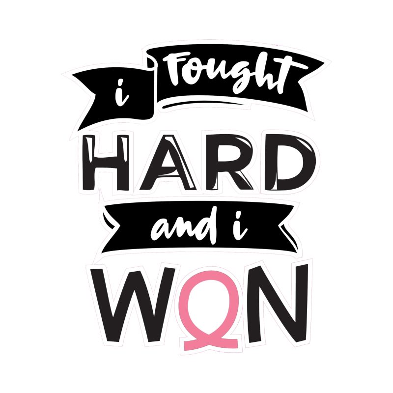 I Fought Hard and I Won Full Color Vinyl Decal - Custom Size