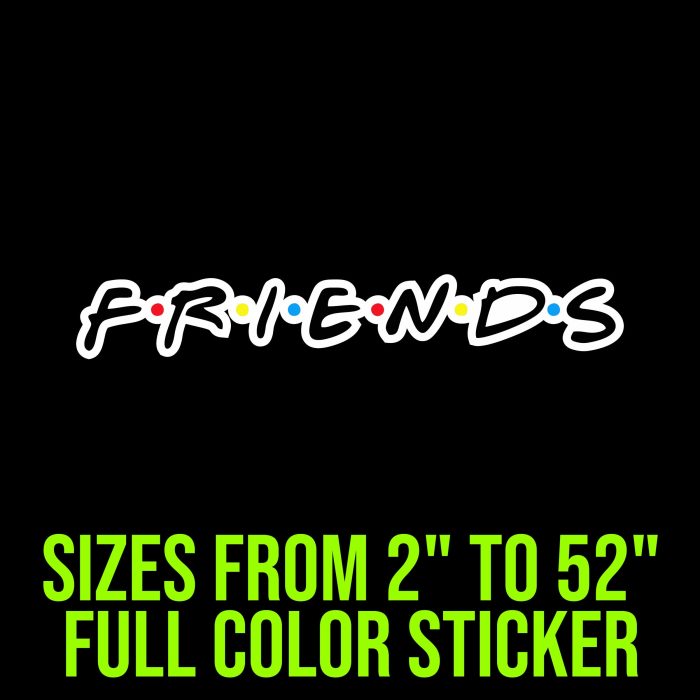 Friends Full Color Vinyl Decal