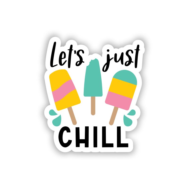 Let's Just Chill Full Color Vinyl Decal - Custom Size