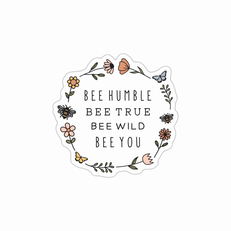 Bee Humble Bee True Bee Wild Bee You Full Color Vinyl Decal - Custom Size
