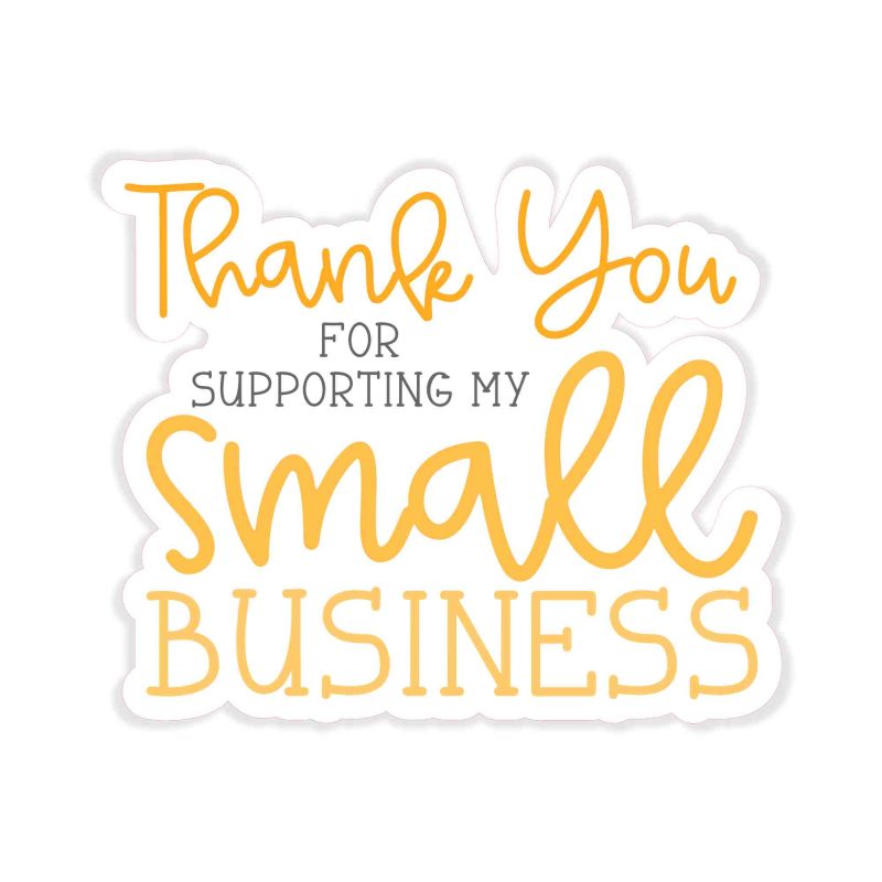 Thank You for Supporting my Small Business - Full Color Vinyl Decal
