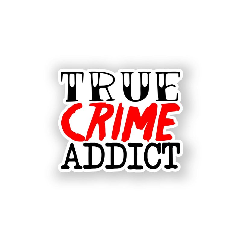 True Crime Addict Full Color Vinyl Decal