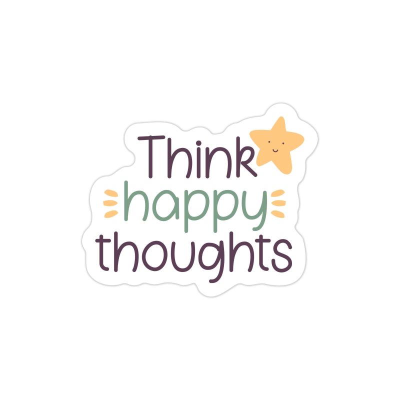 Think Happy Thoughts Full Color Vinyl Decal - Custom Size