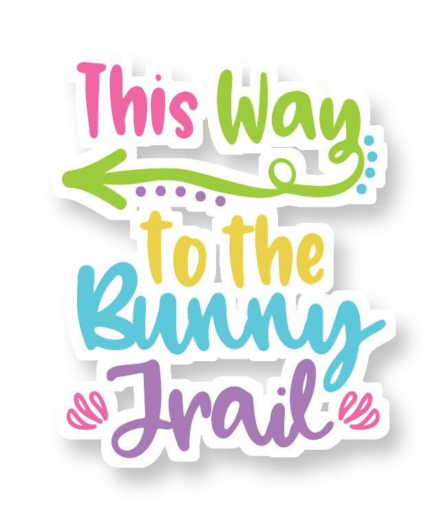 This way to the Bunny Trail - Iron On DTF Transfer - Custom Size