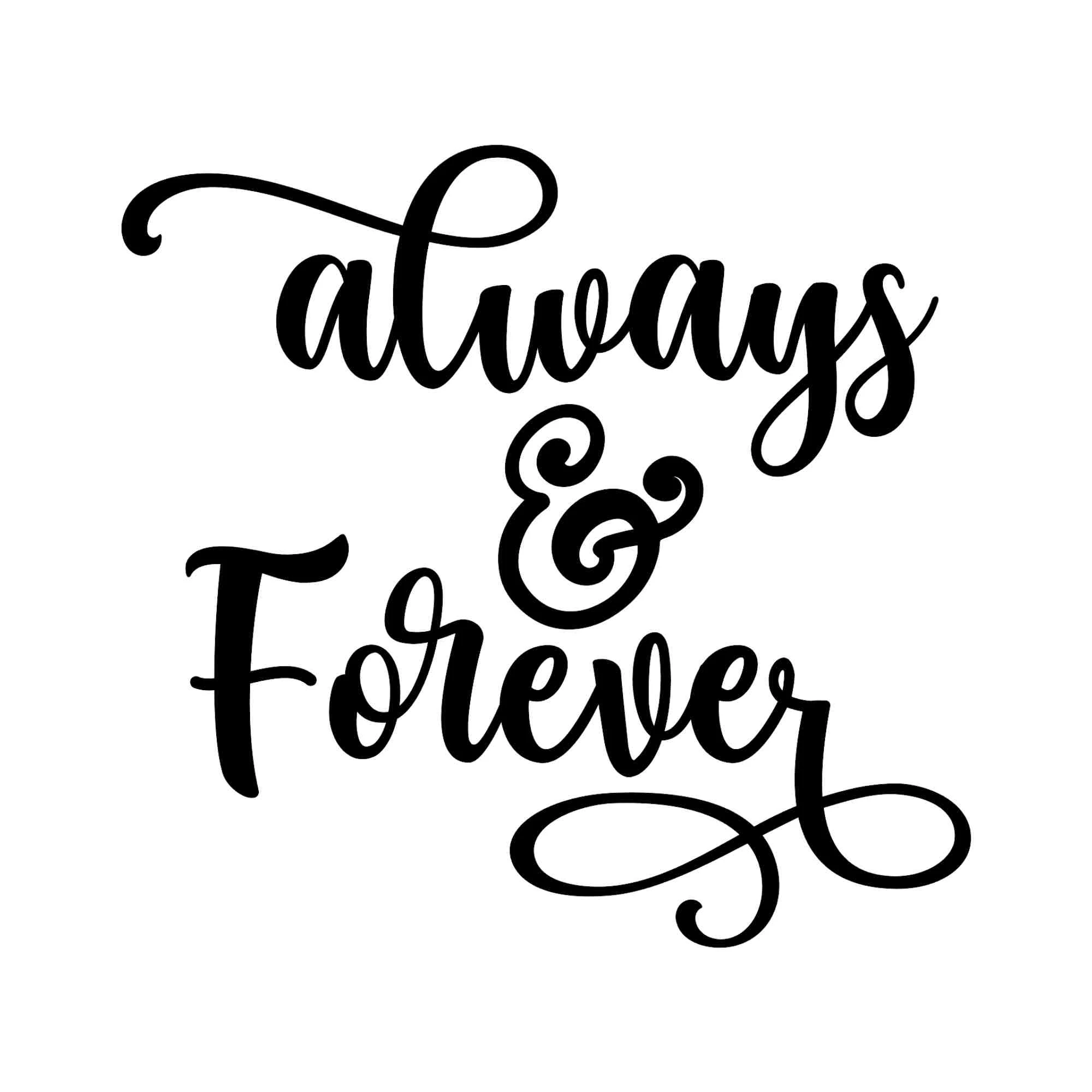 Always & Forever - Vinyl Decal - Custom Size