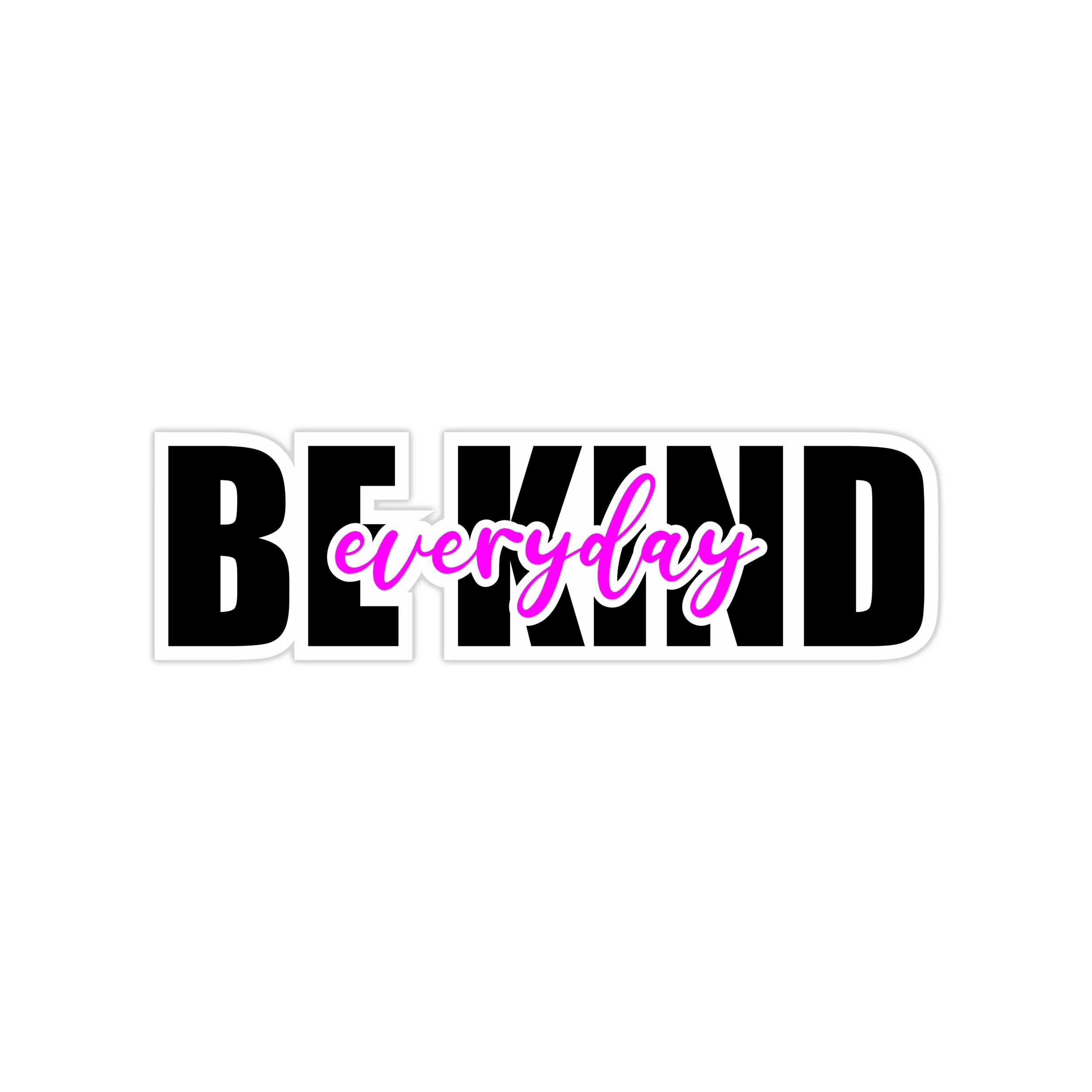 Be Kind Everyday Full Color Vinyl Decal - Custom Size