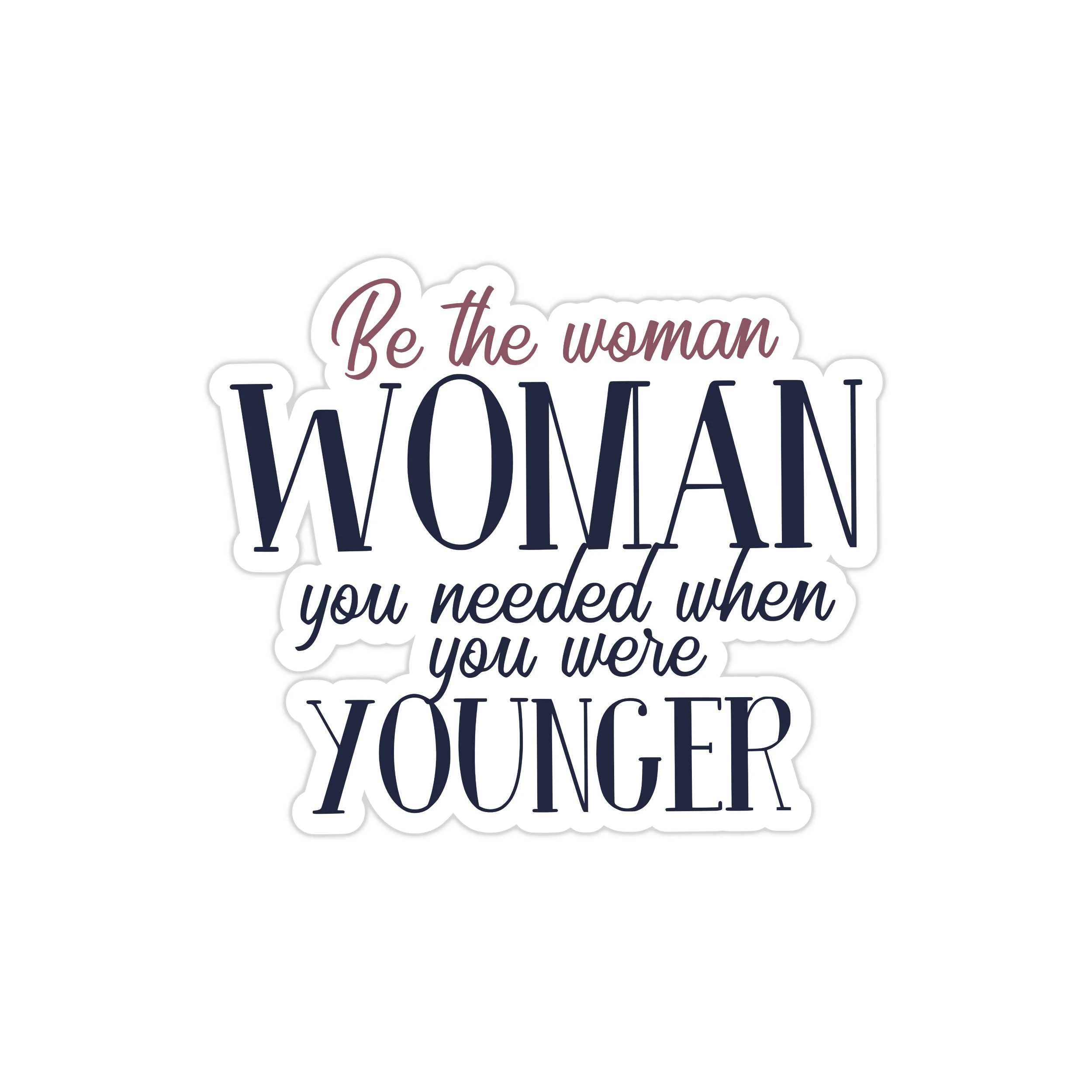 Be the Woman Full Color Vinyl Decal - Custom Size