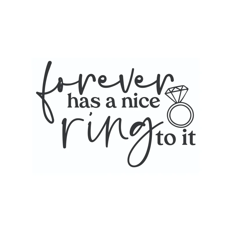Forever Has A Nice Ring To It - Vinyl Decal - Custom Size